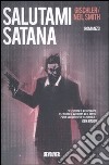 Salutami Satana libro di Gischler Victor Smith Anthony N.