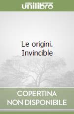 Le origini. Invincible libro