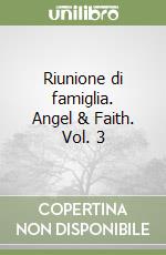 Riunione di famiglia. Angel & Faith. Vol. 3