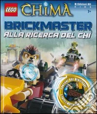 Alla ricerca del Chi. Legends of Chima. Lego Brickmaster. Ediz. illustrata. Con gadget libro