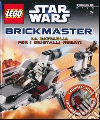 La battaglia per i cristalli rubati. Star Wars. Lego Brickmaster. Ediz. illustrata. Con gadget libro
