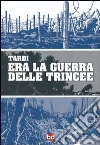 Era la guerra delle trincee libro di Tardi Jacques