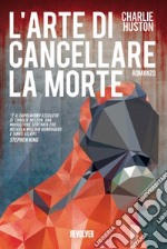 L'arte di cancellare la morte libro