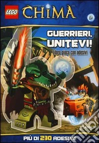 Guerrieri, uniti! Legends of Chima. Lego Brickmaster. Con adesivi. Ediz. illustrata libro
