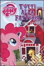 Tutti alla fattoria e altre storie. I mini libri di My little pony