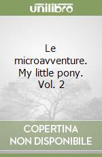 Le microavventure. My little pony. Vol. 2 libro