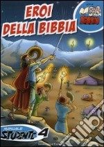 Eroi della Bibbia. Manuale studente. Per la 4ª classe elementare libro