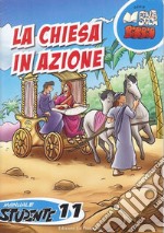 La chiesa in azione. Manuale studente. Vol. 11 libro