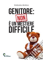 Genitore: non è un mestiere difficile libro