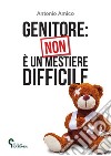 Genitore: non è un mestiere difficile libro