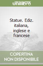 Statue. Ediz. italiana, inglese e francese libro