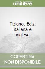 Tiziano. Ediz. italiana e inglese libro