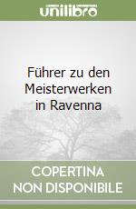 Führer zu den Meisterwerken in Ravenna libro