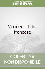 Vermeer. Ediz. francese libro