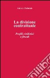 La divisione contrattuale. Profili civilistici e fiscali libro di Pischetola Adriano