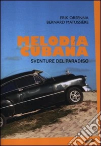 Melodia cubana. Sventure del paradiso libro