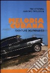 Melodia cubana. Sventure del paradiso libro