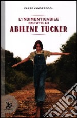 L'indimenticabile estate di Abilene Tucker libro