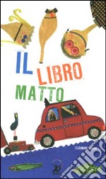 Il libro matto. Ediz. a colori libro