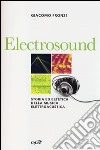 Electrosound. Storia ed estetica della musica elettroacustica libro di Fronzi Giacomo