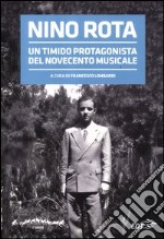 Nino Rota. Un timido protagonista del Novecento musicale. Atti del convegno libro