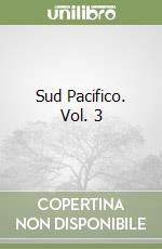Sud Pacifico. Vol. 3