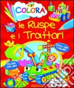 Colora le ruspe e i trattori libro