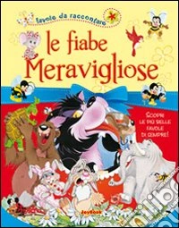 Fiabe meravigliose. Ediz. illustrata