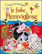 Fiabe meravigliose. Ediz. illustrata libro