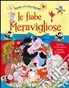 Fiabe meravigliose. Ediz. illustrata libro