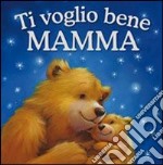 Ti voglio bene mamma libro