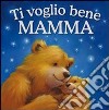 Ti voglio bene mamma libro