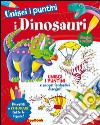 I dinosauri. Unisci i puntini libro