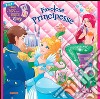 Favolose principesse. Ediz. illustrata libro