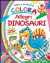 Colora allegri dinosauri libro