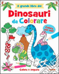 Grande libro dei dinosauri da colorare