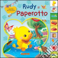 Rudy il paperotto. Ediz. illustrata libro