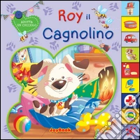 Roy il cagnolino. Ediz. illustrata libro