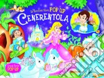 Cenerentola. Libro pop-up. Ediz. illustrata libro