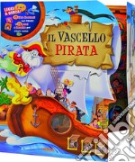 Il vascello pirata. Con gadget libro