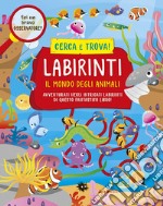 Il mondo degli animali. Labirinti libro