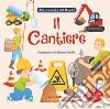 Il cantiere. Alla scoperta del mondo! libro