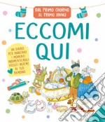 Eccomi qui. Dal primo giorno al primo anno libro