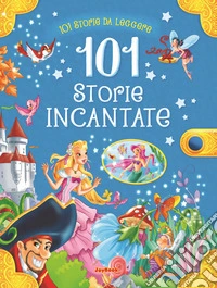 101 storie incantate libro