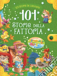 101 storie della fattoria libro