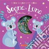 Sogna la luna. Una storia per sentirsi bene. Un libro da agitare e far brillare. I luccichini libro