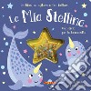 La mia stellina. Una storia per la buonanotte. Un libro da agitare e far brillare. I luccichini libro