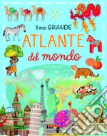 Il mio grande atlante del mondo libro