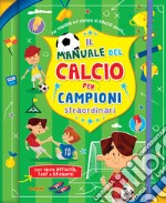 Il manuale del calcio per campioni straordinari. Con adesivi. Ediz. a spirale libro