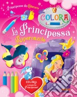 La Principessa Raperonzolo. Principesse da colorare. Ediz. a colori libro